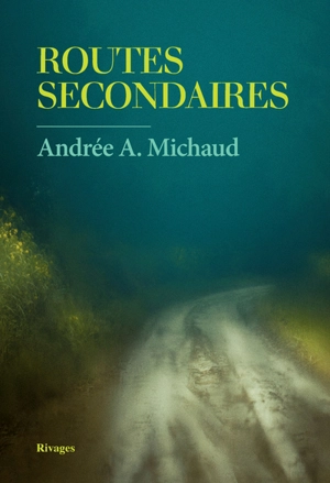 Routes secondaires - Andrée A. Michaud