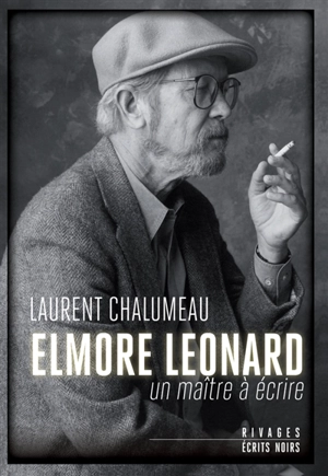 Elmore Leonard : un maître à écrire - Laurent Chalumeau