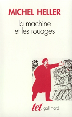 La machine et les rouages : la formation de l'homme soviétique - Michel Heller