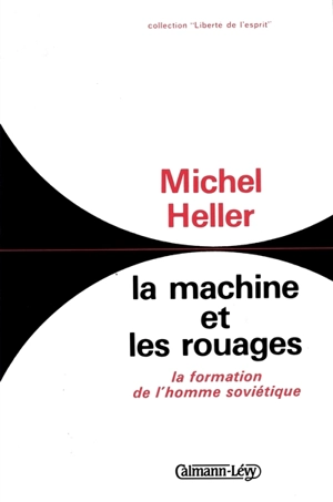 La machine et les rouages : la formation de l'homme soviétique - Michel Heller