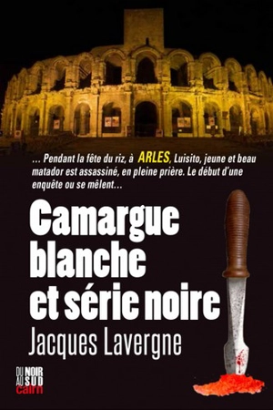 Camargue blanche et série noire - Jacques Lavergne