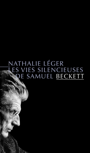 Les vies silencieuses de Samuel Beckett - Nathalie Léger