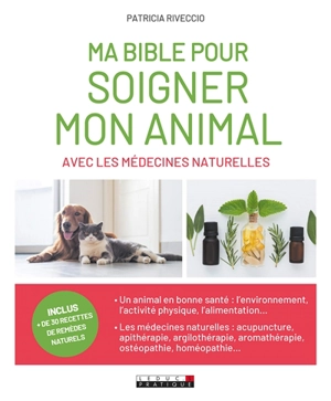 Ma bible pour soigner mon animal avec les médecines naturelles - Patricia Riveccio