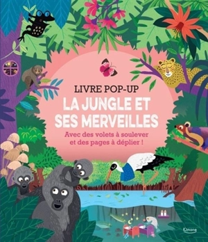 La jungle et ses merveilles : livre pop-up - Lydia Watson