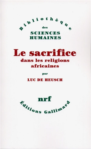 Le Sacrifice dans les religions africaines - Luc De Heusch