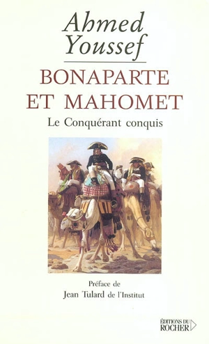 Bonaparte et Mahomet : le conquérant conquis - Ahmed Youssef