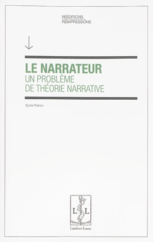 Le narrateur : un problème de théorie narrative - Sylvie Patron