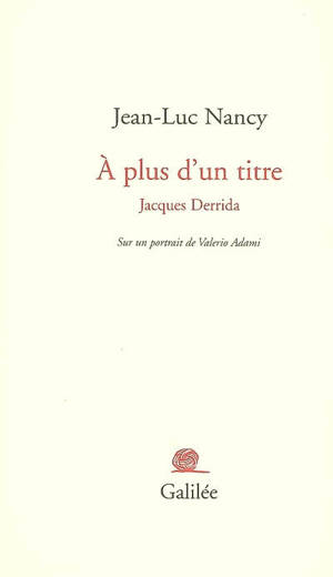 A plus d'un titre : Jacques Derrida : sur un portrait de Valerio Adami - Jean-Luc Nancy