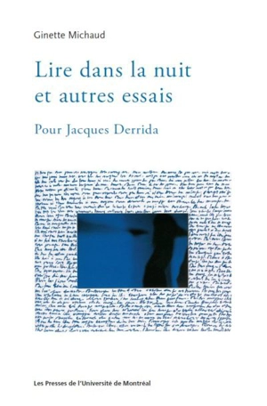 Lire dans la nuit et autres essais : pour Jacques Derrida - Ginette Michaud