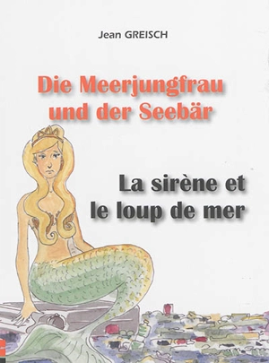 Die Meerjungfrau und der Seebär. La sirène et le loup de mer - Jean Greisch