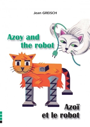 Azoy and the robot. Azoï et le robot - Jean Greisch