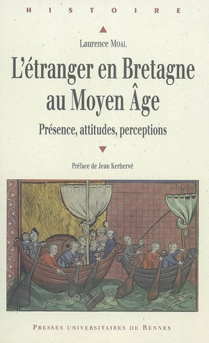 L'étranger en Bretagne au Moyen Age : présence, attitudes, perceptions - Laurence Moal