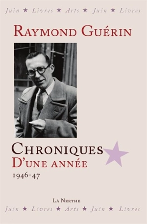 Chroniques d'une année : 1946-1947 - Raymond Guérin