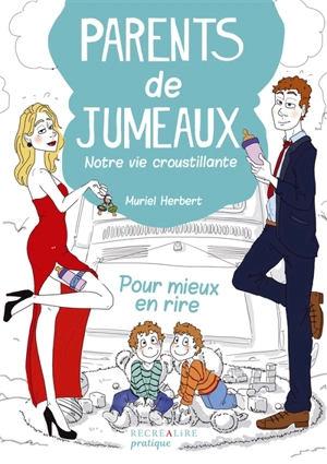 Parents de jumeaux : notre vie croustillante : pour mieux en rire... - Muriel Herbert