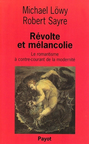 Révolte et mélancolie : le romantisme à contre-courant de la modernité - Michael Löwy