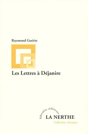 Les lettres à Déjanire - Raymond Guérin