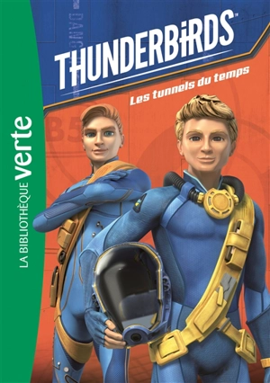 Thunderbirds. Vol. 5. Les tunnels du temps - Nicolas Jaillet