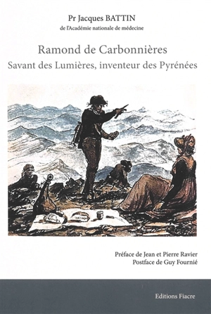 Ramond de Carbonnières : savant des Lumières, inventeur des Pyrénées - Jacques Battin