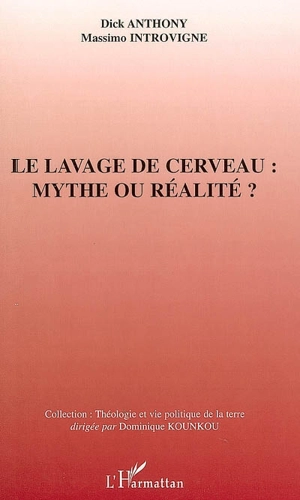 Le lavage de cerveau : mythe ou réalité ? - Dick Anthony