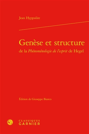 Genèse et structure de la Phénoménologie de l'esprit de Hegel - Jean Hyppolite