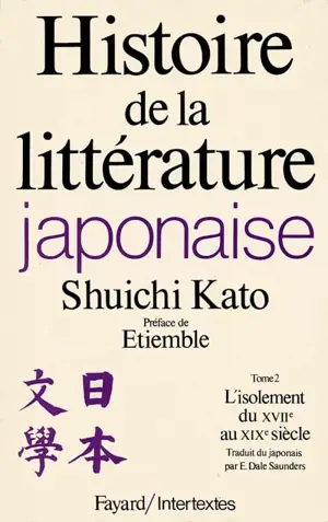 Histoire de la littérature japonaise. Vol. 2. L'isolement du XVIIe au XIXe siècle - Shuichi Kato