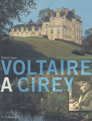 Voltaire à Cirey - Hubert Saget