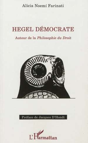 Hegel démocrate : autour de la Philosophie du droit - Alicia Noemi Farinati