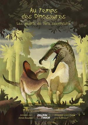 Au temps des dinosaures : les géants de l'ère secondaire - Aimée Baudon