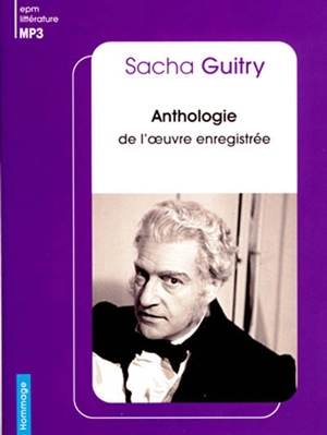 Anthologie de l'oeuvre enregistrée - Sacha Guitry