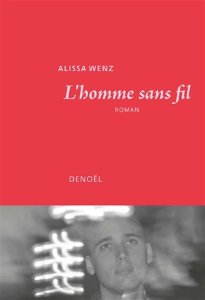 L'homme sans fil - Alissa Wenz