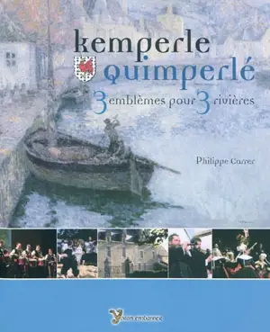 Kemperle-Quimperlé : trois emblèmes pour trois rivières : une mémoire, un héritage - Philippe Carrer