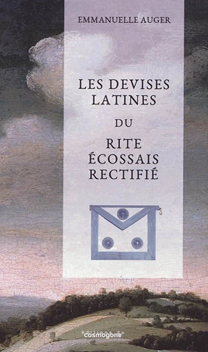 Les devises latines du rite écossais rectifié - Emmanuelle Auger