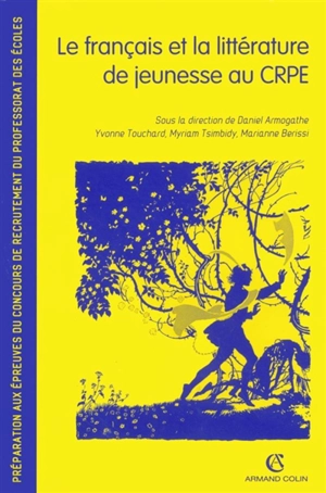 Le français et la littérature de jeunesse au CRPE : préparation aux épreuves du concours de recrutement du professorat des écoles