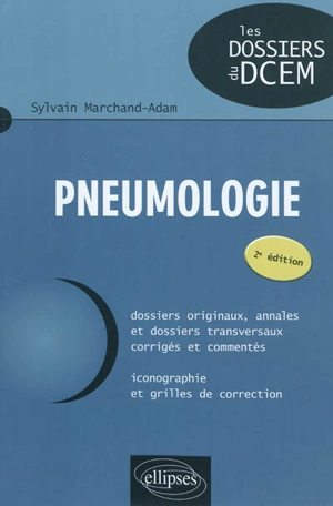 Pneumologie : dossiers originaux, annales et dossiers transversaux corrigés et commentés : iconographie et grilles de correction - Sylvain Marchand-Adam