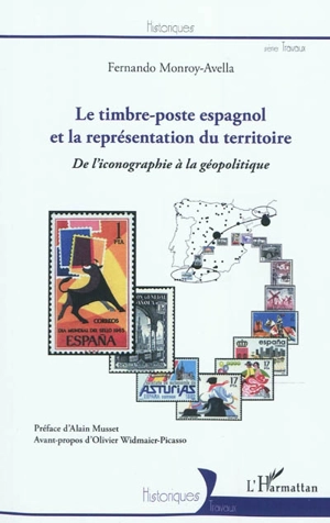 Le timbre poste espagnol et la représentation du territoire : de l'iconographie à la géopolitique - Fernando Monroy-Avella