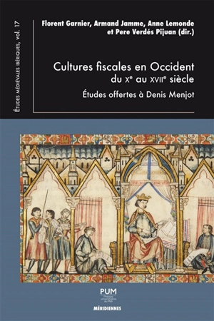 Cultures fiscales en Occident du Xe au XVIIe siècle : études offertes à Denis Menjot