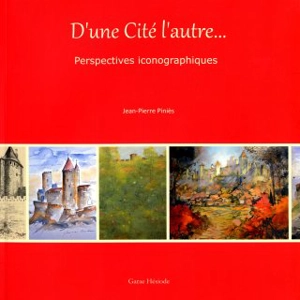 D'une Cité l'autre... : perspectives iconographiques - Jean-Pierre Piniès