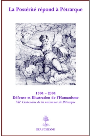 La postérité répond à Pétrarque : sept siècles de fortune pétrarquienne en France : actes du colloque tenu à l'Hôtel de Sade et à l'Université d'Avignon et des pays du Vaucluse les 22, 23, 24 janvier 2004