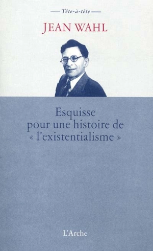 Esquisse pour une histoire de l'existentialisme - Jean Wahl