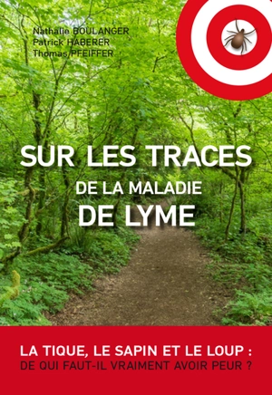 Sur les traces de la maladie de Lyme - Nathalie Boulanger