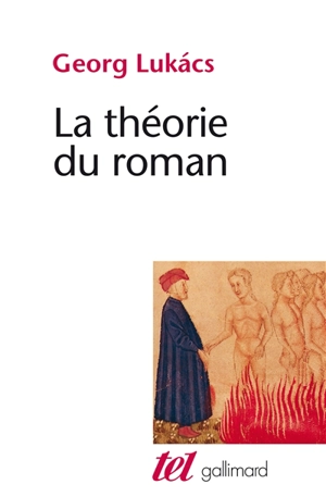 La théorie du roman. Introduction aux premiers écrits de Georg Lukacs - György Lukacs