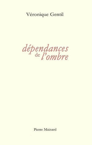 Dépendances de l'ombre - Véronique Gentil