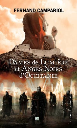 Dames de lumière et anges noirs d'Occitanie : le Lauragais au temps de l'Inquisition - Fernand Campariol