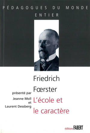 L'école et le caractère : les problèmes moraux de la vie scolaire - Friedrich Foerster