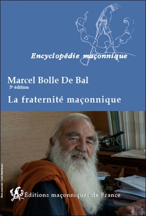 La fraternité maçonnique - Marcel Bolle de Bal