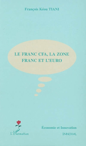 Le franc CFA, la zone franc et l'euro - François Kéou Tiani