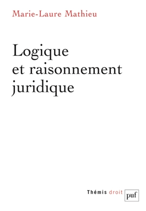 Logique et raisonnement juridique - Marie-Laure Mathieu-Izorche