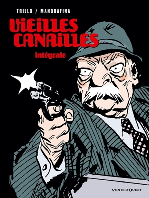 Vieilles canailles : intégrale - Carlos Trillo