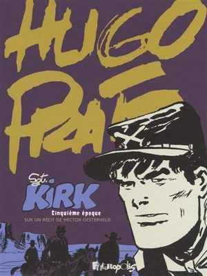Sgt Kirk. Vol. 5. Cinquième époque - Hugo Pratt