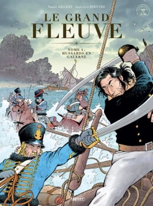 Le grand fleuve. Vol. 4. Hussards en galerne - Serge Aillery